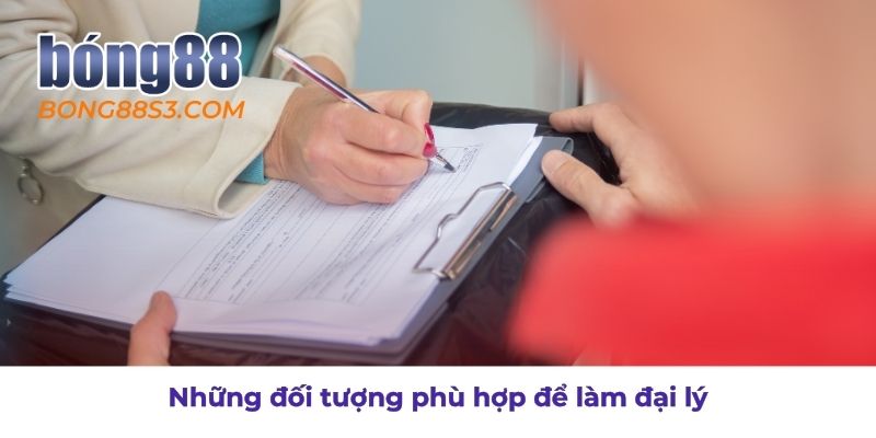 Ai là người phù hợp để trở thành đại lý bong88