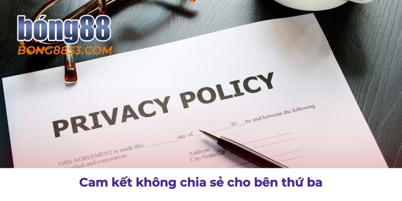 Bảo mật thông tin, không tiết lộ cho bên thứ ba