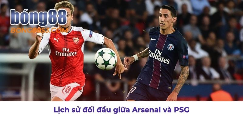 Thống kê các lần chạm trán giữa Arsenal và PSG