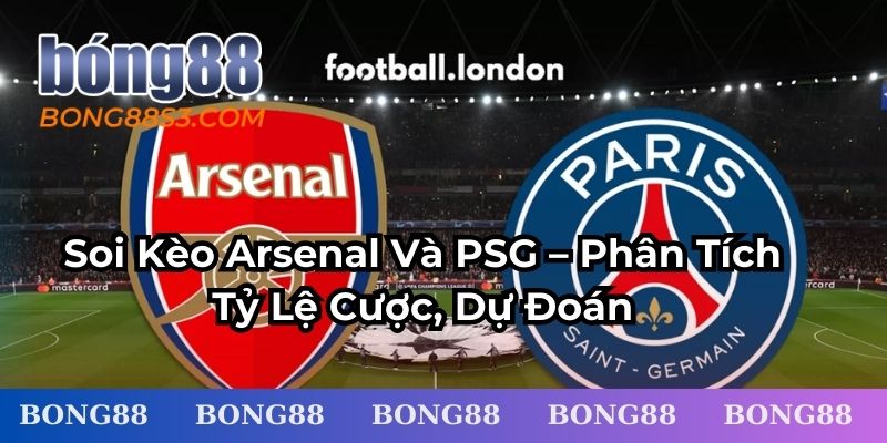 Soi Kèo Arsenal Và PSG