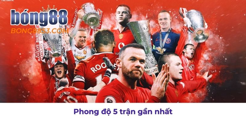 Phân tích phong độ 5 trận gần đây của MU